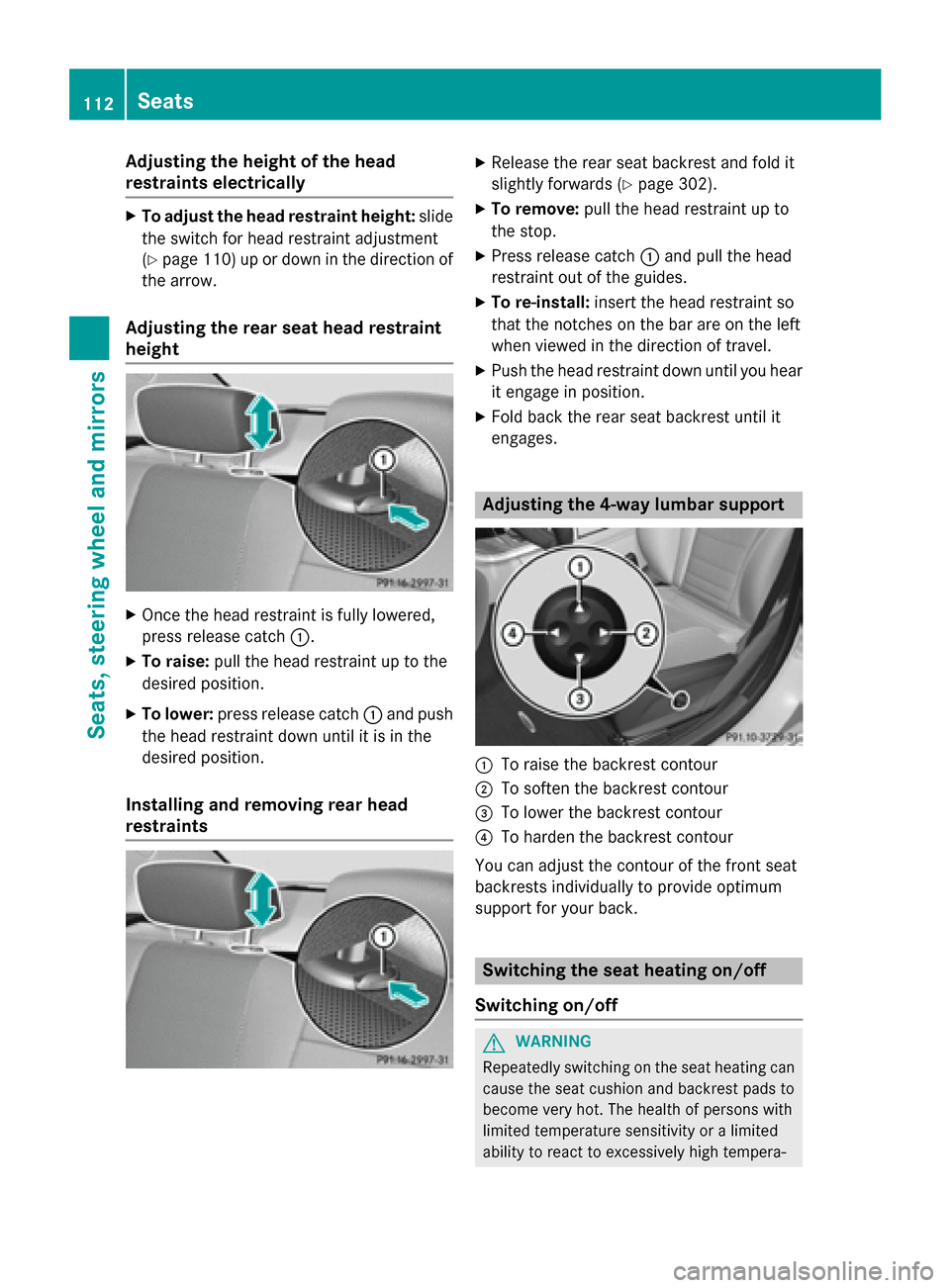 MERCEDES-BENZ C-Class SEDAN 2015 W205 Owners Manual Adjusting the height of the head
restraints electrically X
To adjust the head restraint height: slide
the switch for head restraint adjustment
(Y page 110) up or down in the direction of
the arrow.
Ad