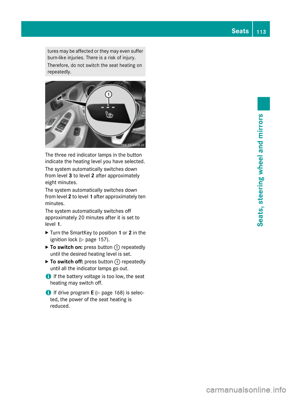 MERCEDES-BENZ C-Class SEDAN 2015 W205 Owners Manual tures may be affected or they may even suffer
burn-like injuries. There is a risk of injury.
Therefore, do not switch the seat heating on
repeatedly. The three red indicator lamps in the button
indica MERCEDES-BENZ C-Class SEDAN 2015 W205 Owners Manual tures may be affected or they may even suffer
burn-like injuries. There is a risk of injury.
Therefore, do not switch the seat heating on
repeatedly. The three red indicator lamps in the button
indica