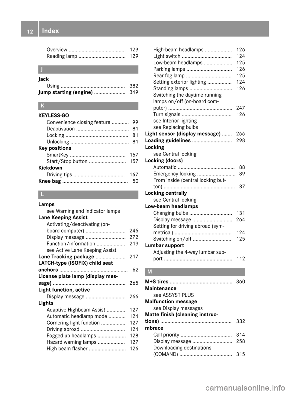 MERCEDES-BENZ C-Class SEDAN 2015 W205 Owners Manual Overview ........................................1
29
Reading lamp ................................. 129 J
Jack Using ............................................. 382
Jump starting (engine) .........