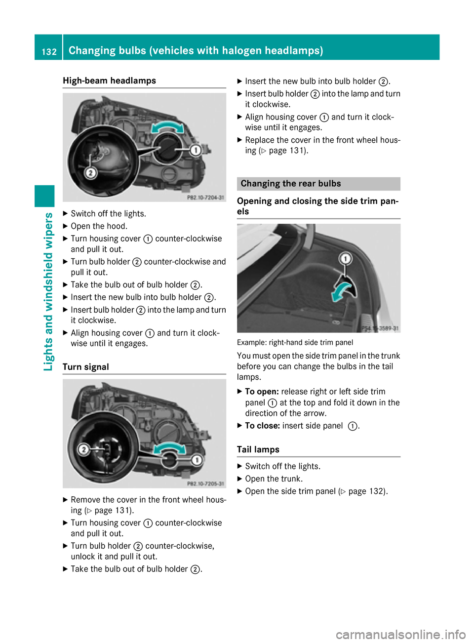 MERCEDES-BENZ C-Class SEDAN 2015 W205 User Guide High-beam headlamps
X
Switch off the lights.
X Open the hood.
X Turn housing cover 0043counter-clockwise
and pull it out.
X Turn bulb holder 0044counter-clockwise and
pull it out.
X Take the bulb out 