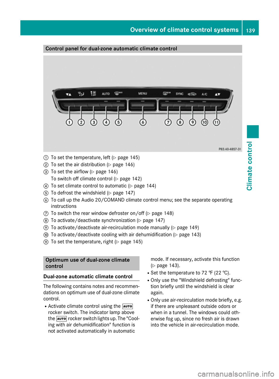 MERCEDES-BENZ C-Class SEDAN 2015 W205 Owners Manual Control panel for dual-zone automatic climate control
0043
To set the temperature, left (Y page 145)
0044 To set the air distribution (Y page 146)
0087 To set the airflow (Y page 146)
To switch off cl MERCEDES-BENZ C-Class SEDAN 2015 W205 Owners Manual Control panel for dual-zone automatic climate control
0043
To set the temperature, left (Y page 145)
0044 To set the air distribution (Y page 146)
0087 To set the airflow (Y page 146)
To switch off cl