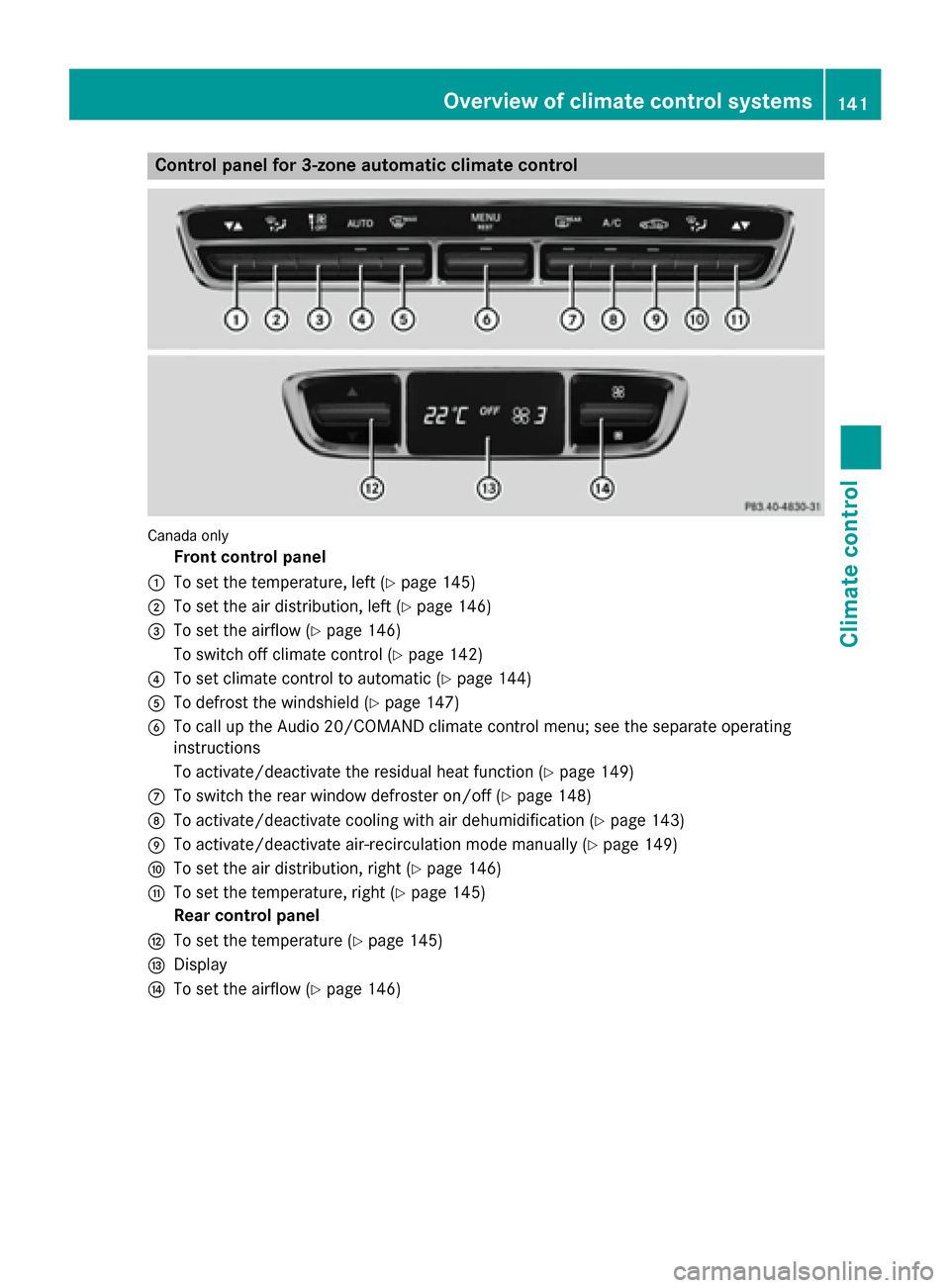 MERCEDES-BENZ C-Class SEDAN 2015 W205 Owners Manual Control panel for 3-zone automatic climate control
Canada only
Front control panel
0043 To set the temperature, left (Y page 145)
0044 To set the air distribution, left (Y page 146)
0087 To set the ai MERCEDES-BENZ C-Class SEDAN 2015 W205 Owners Manual Control panel for 3-zone automatic climate control
Canada only
Front control panel
0043 To set the temperature, left (Y page 145)
0044 To set the air distribution, left (Y page 146)
0087 To set the ai