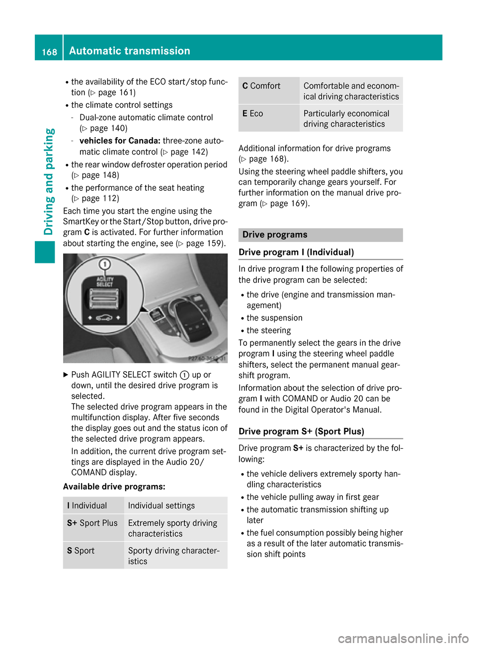 MERCEDES-BENZ C-Class SEDAN 2015 W205 Owners Manual R
the availability of the ECO start/stop func-
tion (Y page 161)
R the climate control settings
- Dual-zone automatic climate control
(Y page 140)
- vehicles for Canada: three-zone auto-
matic climate MERCEDES-BENZ C-Class SEDAN 2015 W205 Owners Manual R
the availability of the ECO start/stop func-
tion (Y page 161)
R the climate control settings
- Dual-zone automatic climate control
(Y page 140)
- vehicles for Canada: three-zone auto-
matic climate