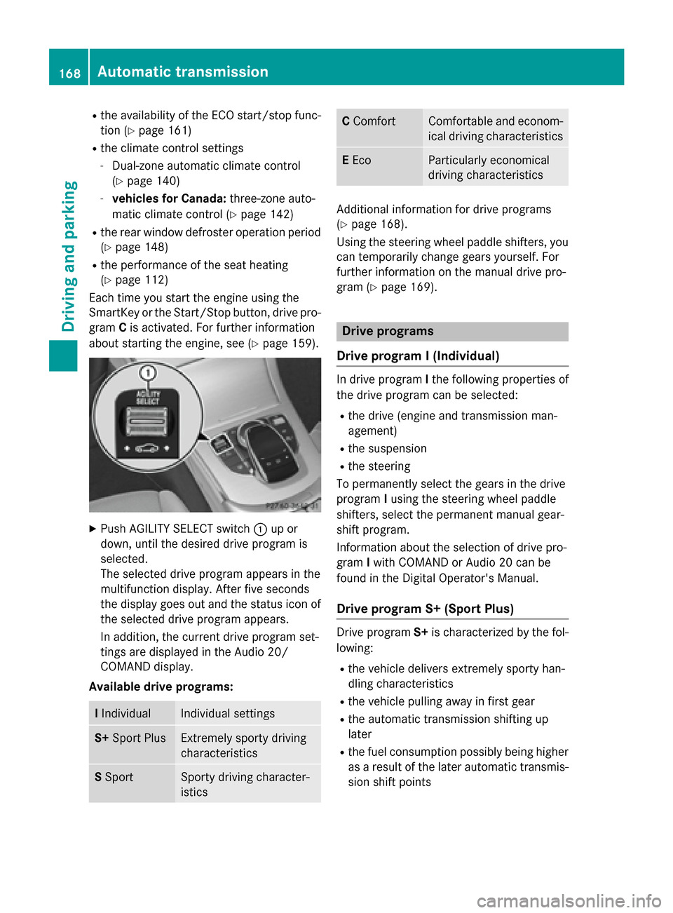 MERCEDES-BENZ C-Class SEDAN 2015 W205 Owners Manual R
the availability of the ECO start/stop func-
tion (Y page 161)
R the climate control settings
- Dual-zone automatic climate control
(Y page 140)
- vehicles for Canada: three-zone auto-
matic climate