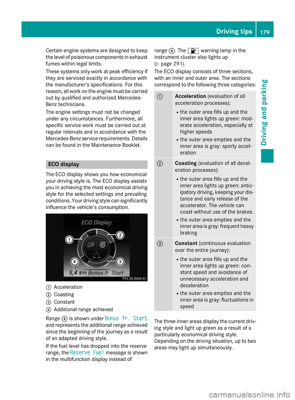 MERCEDES-BENZ C-Class SEDAN 2015 W205 Owners Guide Certain engine systems are designed to keep
the level of poisonous components in exhaust fumes within legal limits.
These systems only work at peak efficiency if they are serviced exactly in accordanc