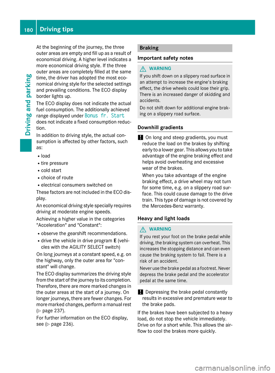 MERCEDES-BENZ C-Class SEDAN 2015 W205 Owners Manual At the beginning of the journey, the three
outer areas are empty and fill up as a result of economical driving. A higher level indicates a more economical driving style. If the three
outer areas are c MERCEDES-BENZ C-Class SEDAN 2015 W205 Owners Manual At the beginning of the journey, the three
outer areas are empty and fill up as a result of economical driving. A higher level indicates a more economical driving style. If the three
outer areas are c
