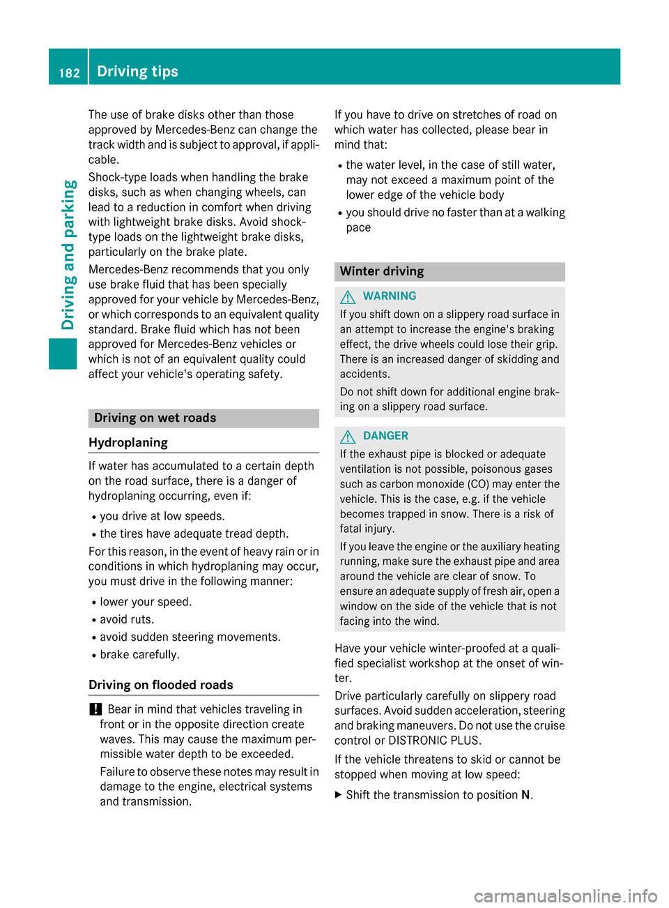 MERCEDES-BENZ C-Class SEDAN 2015 W205 Owners Manual The use of brake disks other than those
approved by Mercedes-Benz can change the
track width and is subject to approval, if appli-
cable.
Shock-type loads when handling the brake
disks, such as when c MERCEDES-BENZ C-Class SEDAN 2015 W205 Owners Manual The use of brake disks other than those
approved by Mercedes-Benz can change the
track width and is subject to approval, if appli-
cable.
Shock-type loads when handling the brake
disks, such as when c