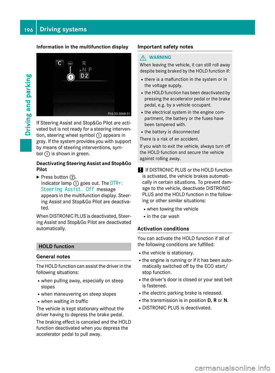 MERCEDES-BENZ C-Class SEDAN 2015 W205 Owners Manual Information in the multifunction display
If Steering Assist and Stop&Go Pilot are acti-
vated but is not ready for a steering interven- tion, steering wheel symbol 0043appears in
gray. If the system p MERCEDES-BENZ C-Class SEDAN 2015 W205 Owners Manual Information in the multifunction display
If Steering Assist and Stop&Go Pilot are acti-
vated but is not ready for a steering interven- tion, steering wheel symbol 0043appears in
gray. If the system p