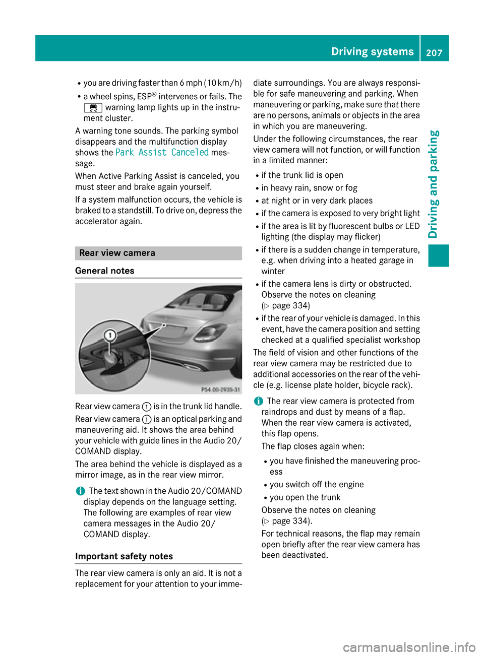 MERCEDES-BENZ C-Class SEDAN 2015 W205 Owners Manual R
you are driving faster than 6 mph (10 km/h)
R a wheel spins, ESP ®
intervenes or fails. The
00E5 warning lamp lights up in the instru-
ment cluster.
A warning tone sounds. The parking symbol
disapp MERCEDES-BENZ C-Class SEDAN 2015 W205 Owners Manual R
you are driving faster than 6 mph (10 km/h)
R a wheel spins, ESP ®
intervenes or fails. The
00E5 warning lamp lights up in the instru-
ment cluster.
A warning tone sounds. The parking symbol
disapp