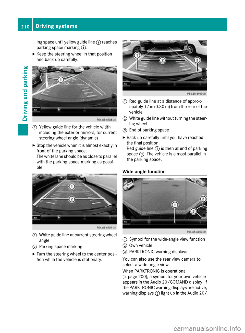 MERCEDES-BENZ C-Class SEDAN 2015 W205 User Guide ing space until yellow guide line
0044reaches
parking space marking 0043.
X Keep the steering wheel in that position
and back up carefully. 0043
Yellow guide line for the vehicle width
including the e