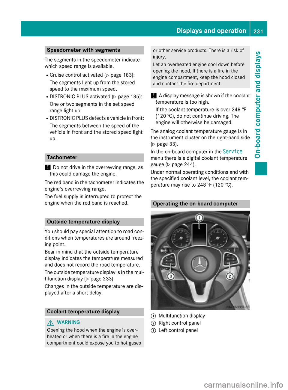 MERCEDES-BENZ C-Class SEDAN 2015 W205 Owners Manual Speedometer with segments
The segments in the speedometer indicate
which speed range is available.
R Cruise control activated (Y page 183):
The segments light up from the stored
speed to the maximum s