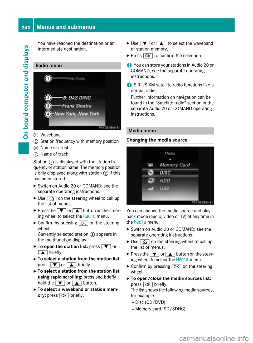 MERCEDES-BENZ C-Class SEDAN 2015 W205 Owners Manual You have reached the destination or an
intermediate destination. Radio menu
0043
Waveband
0044 Station frequency with memory position
0087 Name of artist
0085 Name of track
Station 0044is displayed wi MERCEDES-BENZ C-Class SEDAN 2015 W205 Owners Manual You have reached the destination or an
intermediate destination. Radio menu
0043
Waveband
0044 Station frequency with memory position
0087 Name of artist
0085 Name of track
Station 0044is displayed wi