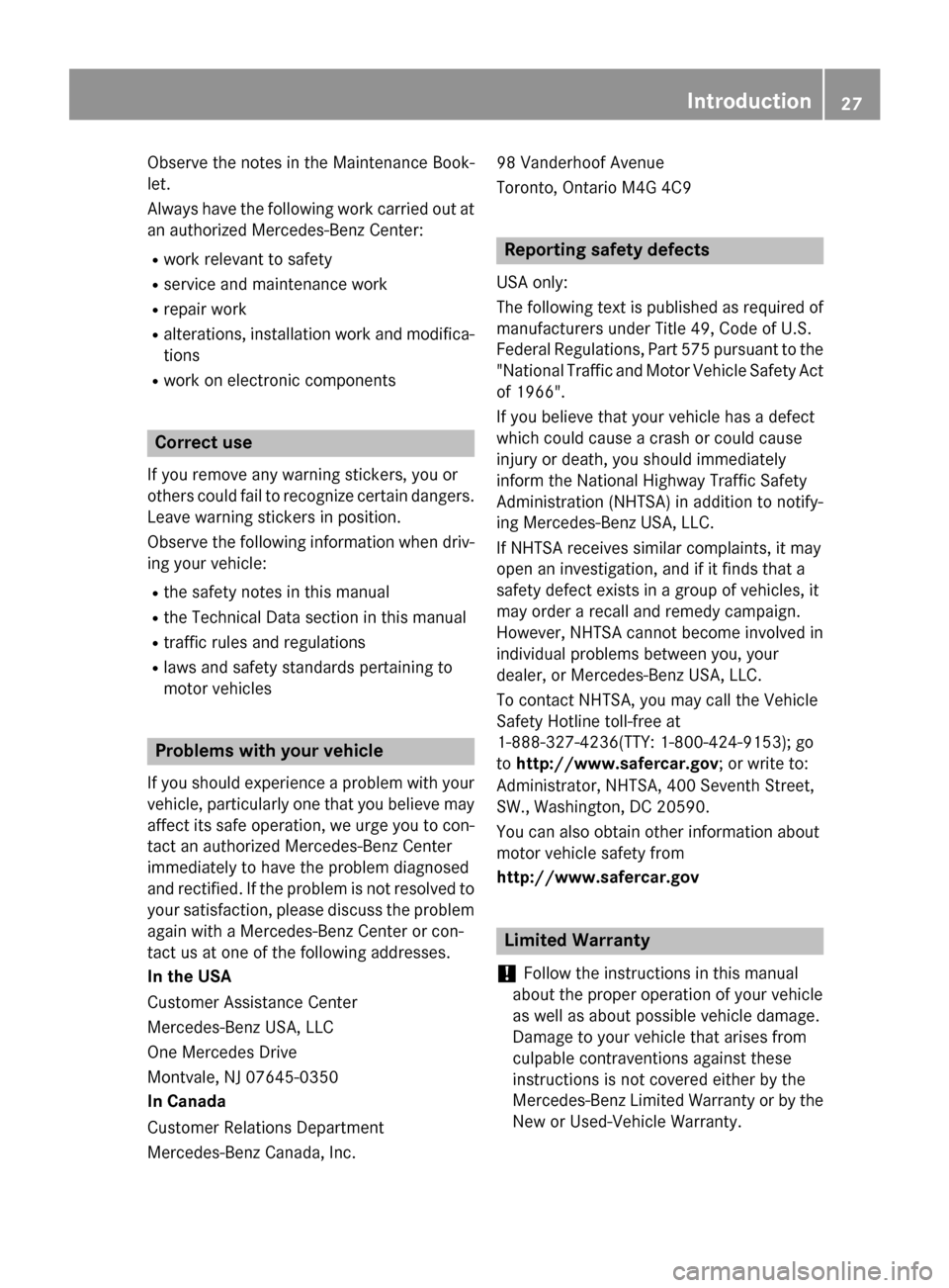 MERCEDES-BENZ C-Class SEDAN 2015 W205 Owners Guide Observe the notes in the Maintenance Book-
let.
Always have the following work carried out at
an authorized Mercedes-Benz Center:
R work relevant to safety
R service and maintenance work
R repair work MERCEDES-BENZ C-Class SEDAN 2015 W205 Owners Guide Observe the notes in the Maintenance Book-
let.
Always have the following work carried out at
an authorized Mercedes-Benz Center:
R work relevant to safety
R service and maintenance work
R repair work