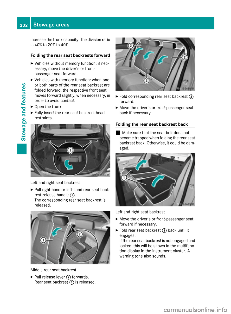 MERCEDES-BENZ C-Class SEDAN 2015 W205 Owners Manual increase the trunk capacity. The division ratio
is 40% to 20% to 40%.
Folding the rear seat backrests forward X
Vehicles without memory function: if nec-
essary, move the drivers or front-
passenger 