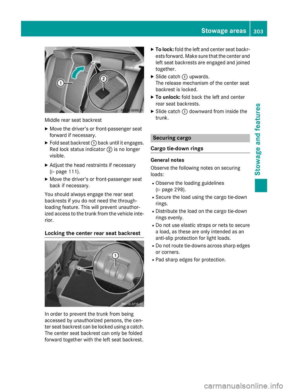 MERCEDES-BENZ C-Class SEDAN 2015 W205 Owners Manual Middle rear seat backrest
X
Move the drivers or front-passenger seat
forward if necessary.
X Fold seat backrest 0043back until it engages.
Red lock status indicator 0044is no longer
visible.
X Adjust