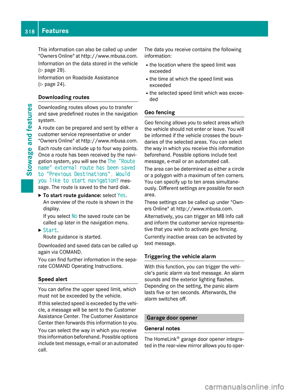 MERCEDES-BENZ C-Class SEDAN 2015 W205 Owners Manual This information can also be called up under
"Owners Online" at http://www.mbusa.com.
Information on the data stored in the vehicle
(Y page 28).
Information on Roadside Assistance
(Y page 24).
Downloa MERCEDES-BENZ C-Class SEDAN 2015 W205 Owners Manual This information can also be called up under
"Owners Online" at http://www.mbusa.com.
Information on the data stored in the vehicle
(Y page 28).
Information on Roadside Assistance
(Y page 24).
Downloa