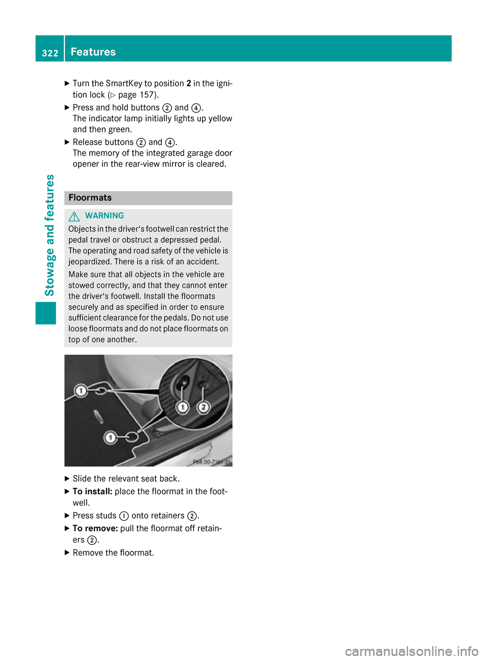 MERCEDES-BENZ C-Class SEDAN 2015 W205 Owners Manual X
Turn the SmartKey to position 2in the igni-
tion lock (Y page 157).
X Press and hold buttons 0044and 0085.
The indicator lamp initially lights up yellow
and then green.
X Release buttons 0044and 008