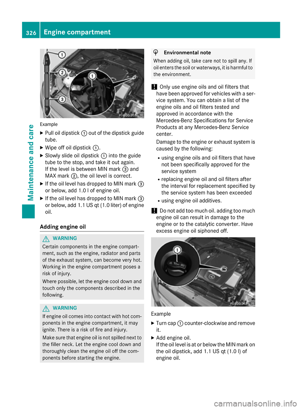 MERCEDES-BENZ C-Class SEDAN 2015 W205 Owners Manual Example
X Pull oil dipstick 0043out of the dipstick guide
tube.
X Wipe off oil dipstick 0043.
X Slowly slide oil dipstick 0043into the guide
tube to the stop, and take it out again.
If the level is be