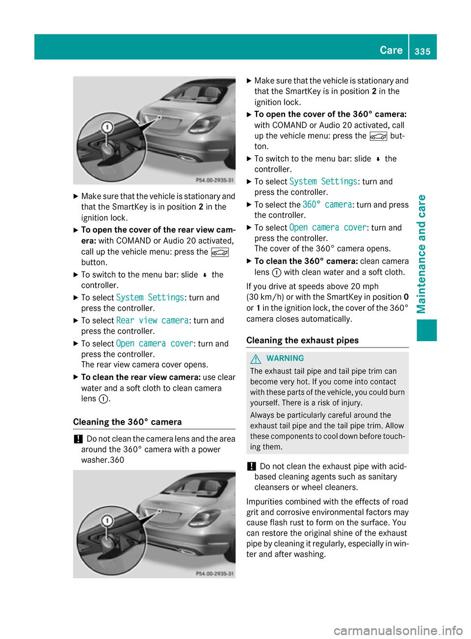 MERCEDES-BENZ C-Class SEDAN 2015 W205 Owners Manual X
Make sure that the vehicle is stationary and
that the SmartKey is in position 2in the
ignition lock.
X To open the cover of the rear view cam-
era: with COMAND or Audio 20 activated,
call up the veh MERCEDES-BENZ C-Class SEDAN 2015 W205 Owners Manual X
Make sure that the vehicle is stationary and
that the SmartKey is in position 2in the
ignition lock.
X To open the cover of the rear view cam-
era: with COMAND or Audio 20 activated,
call up the veh