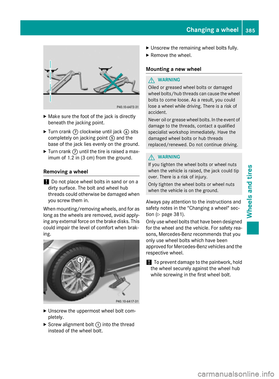 MERCEDES-BENZ C-Class SEDAN 2015 W205 Owners Manual X
Make sure the foot of the jack is directly
beneath the jacking point.
X Turn crank 006Bclockwise until jack 0084sits
completely on jacking point 0083and the
base of the jack lies evenly on the groun MERCEDES-BENZ C-Class SEDAN 2015 W205 Owners Manual X
Make sure the foot of the jack is directly
beneath the jacking point.
X Turn crank 006Bclockwise until jack 0084sits
completely on jacking point 0083and the
base of the jack lies evenly on the groun