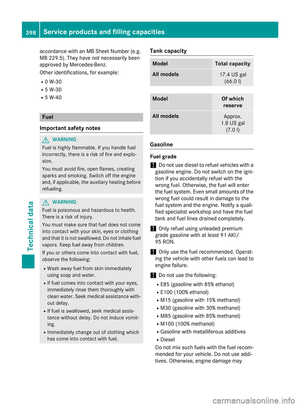 MERCEDES-BENZ C-Class SEDAN 2015 W205 Owners Manual accordance with an MB Sheet Number (e.g.
MB 229.5). They have not necessarily been
approved by Mercedes-Benz.
Other identifications, for example:
R 0 W-30
R 5 W-30
R 5 W-40 Fuel
Important safety notes