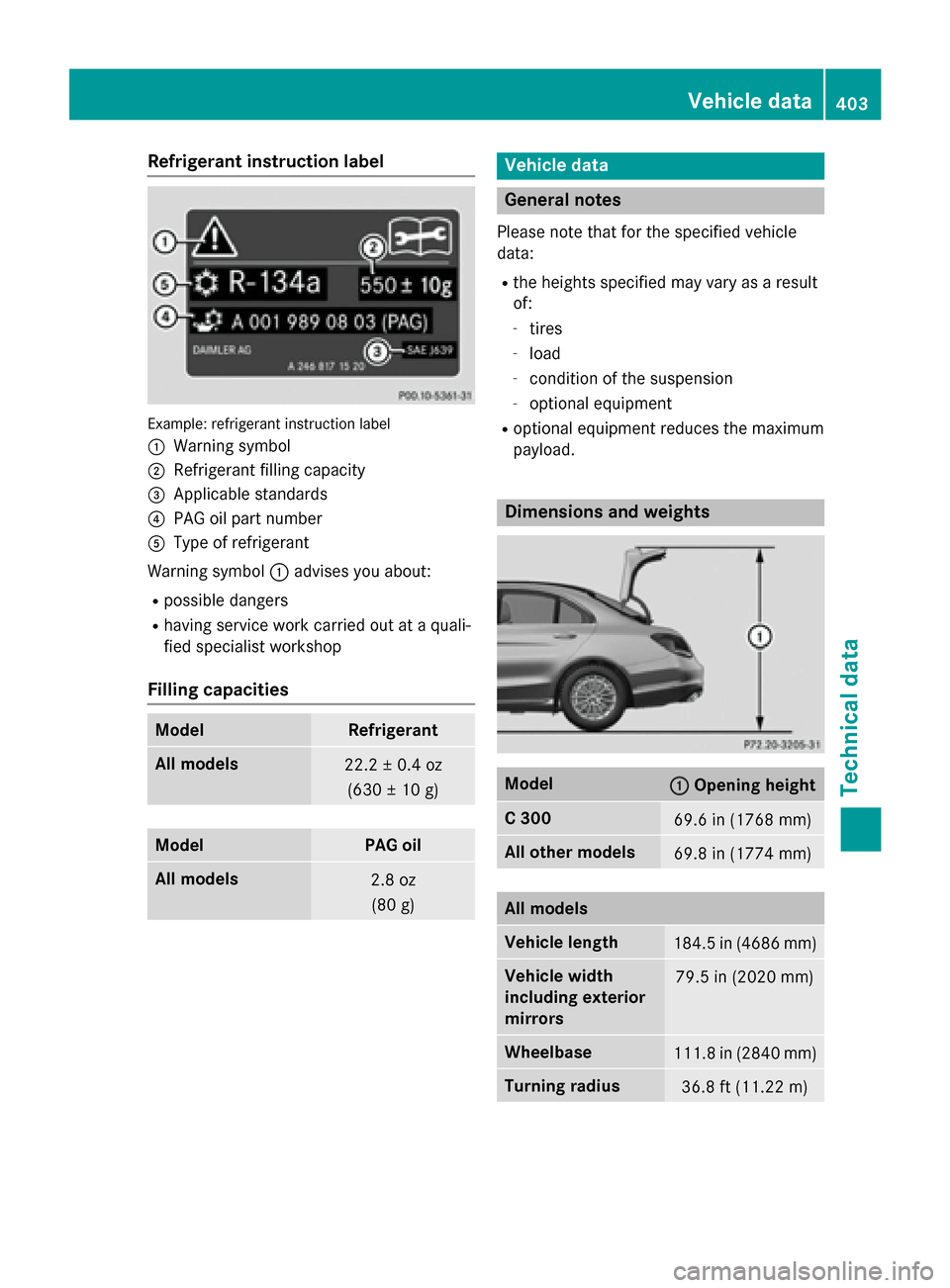 MERCEDES-BENZ C-Class SEDAN 2015 W205 Owners Manual Refrigerant instruction label
Example: refrigerant instruction label
0043 Warning symbol
0044 Refrigerant filling capacity
0087 Applicable standards
0085 PAG oil part number
0083 Type of refrigerant
W