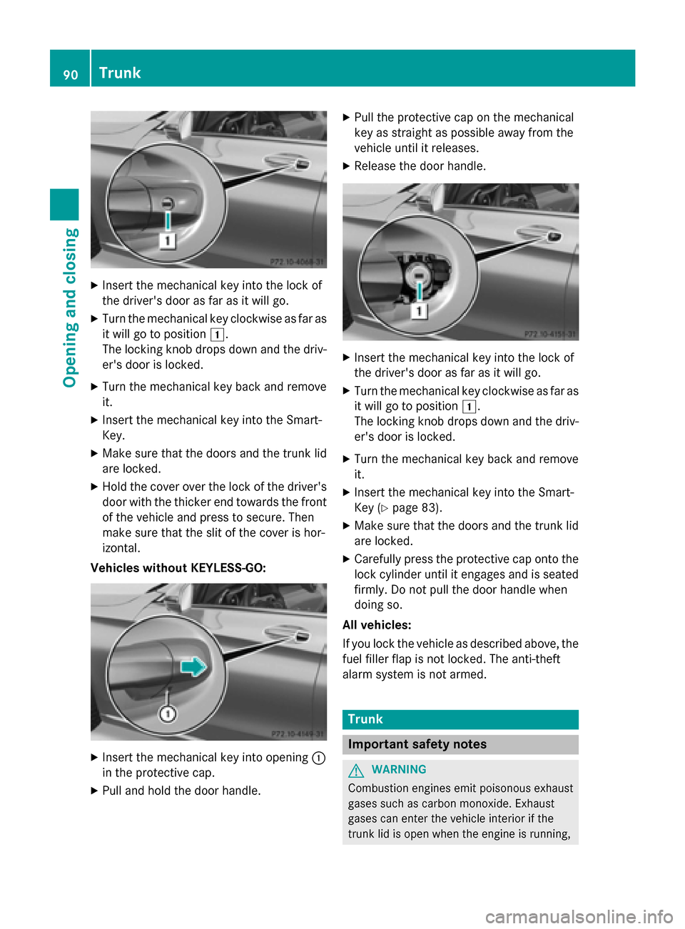 MERCEDES-BENZ C-Class SEDAN 2015 W205 Owners Manual X
Insert the mechanical key into the lock of
the drivers door as far as it will go.
X Turn the mechanical key clockwise as far as
it will go to position 0047.
The locking knob drops down and the driv