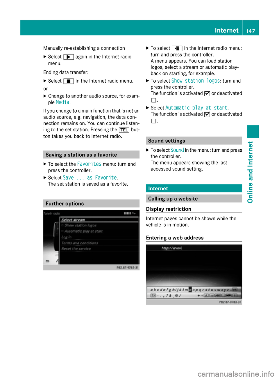 MERCEDES-BENZ C-Class 2015 W205 Comand Manual Manually re-establishing a connection
X
Select 0065again in the Internet radio
menu.
Ending data transfer:
X Select 00DBin the Internet radio menu.
or
X Change to another audio source, for exam-
ple M MERCEDES-BENZ C-Class 2015 W205 Comand Manual Manually re-establishing a connection
X
Select 0065again in the Internet radio
menu.
Ending data transfer:
X Select 00DBin the Internet radio menu.
or
X Change to another audio source, for exam-
ple M