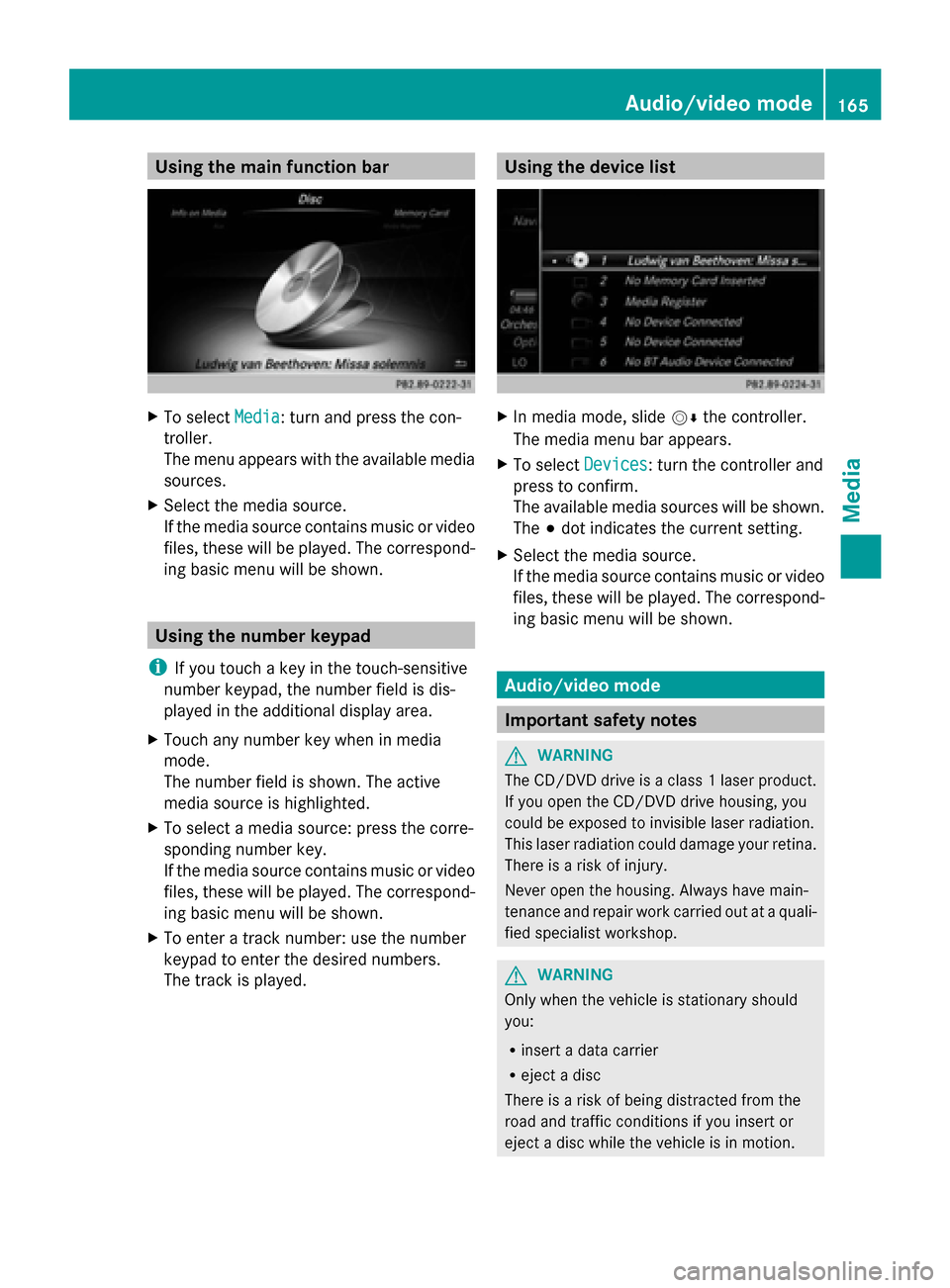 MERCEDES-BENZ C-Class 2015 W205 Comand Manual Using the main function bar
X
To select Media
Media: turn and press the con-
troller.
The menu appears with the available media
sources.
X Select the media source.
If the media source contains music o MERCEDES-BENZ C-Class 2015 W205 Comand Manual Using the main function bar
X
To select Media
Media: turn and press the con-
troller.
The menu appears with the available media
sources.
X Select the media source.
If the media source contains music o