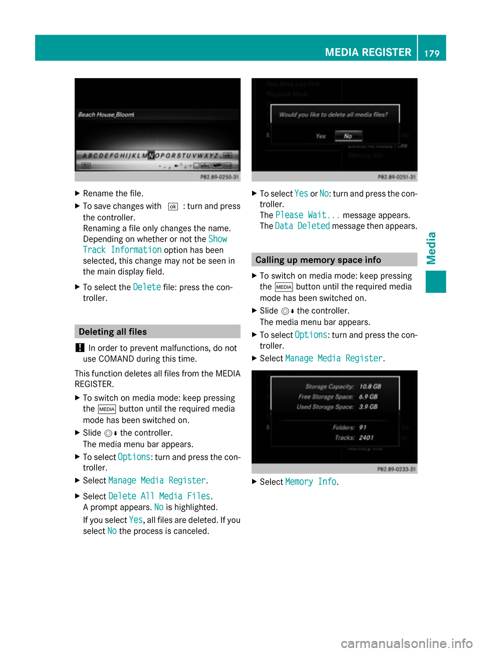 MERCEDES-BENZ C-Class 2015 W205 Comand Manual X
Rename the file.
X To save changes with 0054: turn and press
the controller.
Renaming a file only changes the name.
Depending on whether or not the Show Show
Track Information
Track Information opti MERCEDES-BENZ C-Class 2015 W205 Comand Manual X
Rename the file.
X To save changes with 0054: turn and press
the controller.
Renaming a file only changes the name.
Depending on whether or not the Show Show
Track Information
Track Information opti