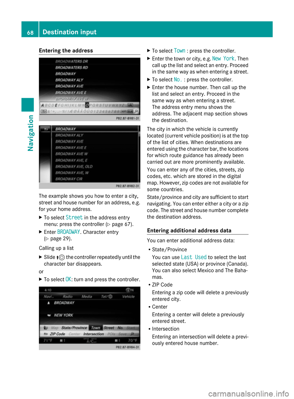 MERCEDES-BENZ C-Class 2015 W205 Comand Manual Entering the address
The example shows you how to enter a city,
street and house number for an address, e.g.
for your home address.
X To select Street Streetin the address entry
menu: press the contro MERCEDES-BENZ C-Class 2015 W205 Comand Manual Entering the address
The example shows you how to enter a city,
street and house number for an address, e.g.
for your home address.
X To select Street Streetin the address entry
menu: press the contro
