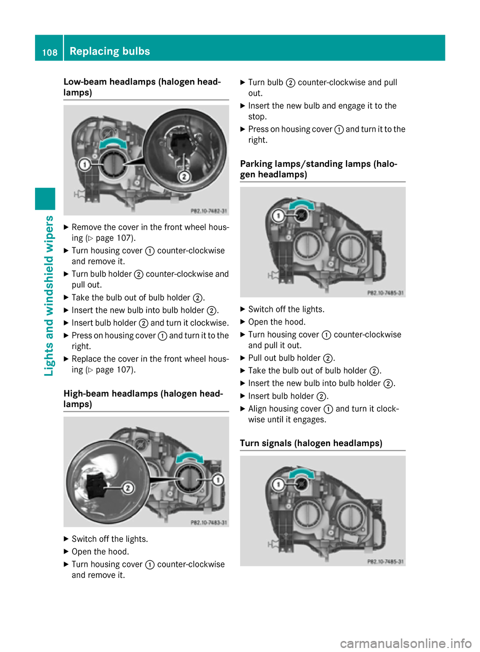 MERCEDES-BENZ B-Class ELECTRIC 2015 W246 User Guide Low-beam headlamps (halogen head-
lamps) X
Remove the cover in the front wheel hous-
ing (Y page 107).
X Turn housing cover :counter-clockwise
and remove it.
X Turn bulb holder ;counter-clockwise and
