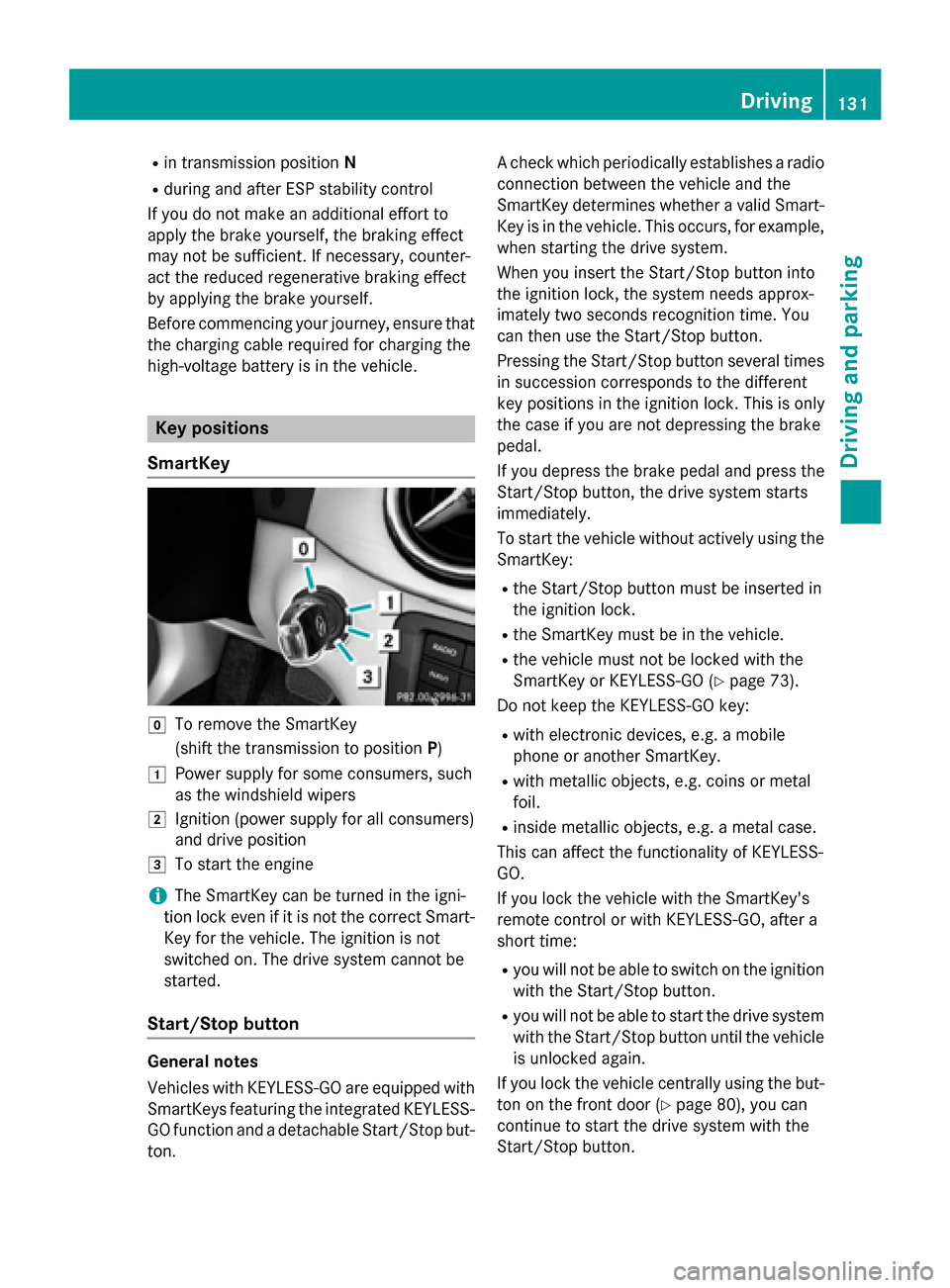 MERCEDES-BENZ B-Class ELECTRIC 2015 W246 Owners Manual R
in transmission position N
R during and after ESP stability control
If you do not make an additional effort to
apply the brake yourself, the braking effect
may not be sufficient. If necessary, count MERCEDES-BENZ B-Class ELECTRIC 2015 W246 Owners Manual R
in transmission position N
R during and after ESP stability control
If you do not make an additional effort to
apply the brake yourself, the braking effect
may not be sufficient. If necessary, count