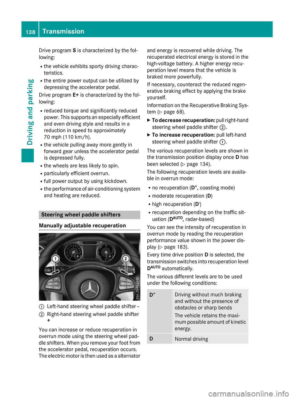 MERCEDES-BENZ B-Class ELECTRIC 2015 W246 Owners Manual Drive program
Sis characterized by the fol-
lowing:
R the vehicle exhibits sporty driving charac-
teristics.
R the entire power output can be utilized by
depressing the accelerator pedal.
Drive progra MERCEDES-BENZ B-Class ELECTRIC 2015 W246 Owners Manual Drive program
Sis characterized by the fol-
lowing:
R the vehicle exhibits sporty driving charac-
teristics.
R the entire power output can be utilized by
depressing the accelerator pedal.
Drive progra