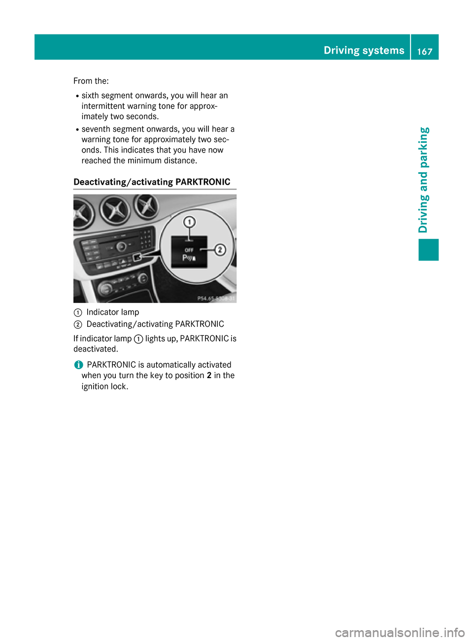 MERCEDES-BENZ B-Class ELECTRIC 2015 W246 Owners Manual From the:
R sixth segment onwards, you will hear an
intermittent warning tone for approx-
imately two seconds.
R seventh segment onwards, you will hear a
warning tone for approximately two sec-
onds. MERCEDES-BENZ B-Class ELECTRIC 2015 W246 Owners Manual From the:
R sixth segment onwards, you will hear an
intermittent warning tone for approx-
imately two seconds.
R seventh segment onwards, you will hear a
warning tone for approximately two sec-
onds.