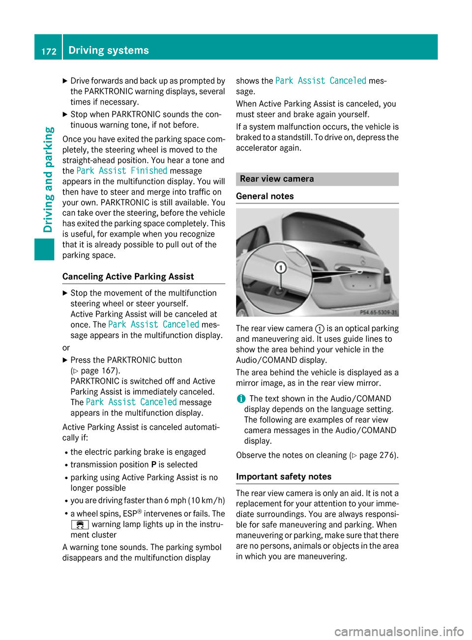 MERCEDES-BENZ B-Class ELECTRIC 2015 W246 Owners Manual X
Drive forwards and back up as prompted by
the PARKTRONIC warning displays, several
times if necessary.
X Stop when PARKTRONIC sounds the con-
tinuous warning tone, if not before.
Once you have exite