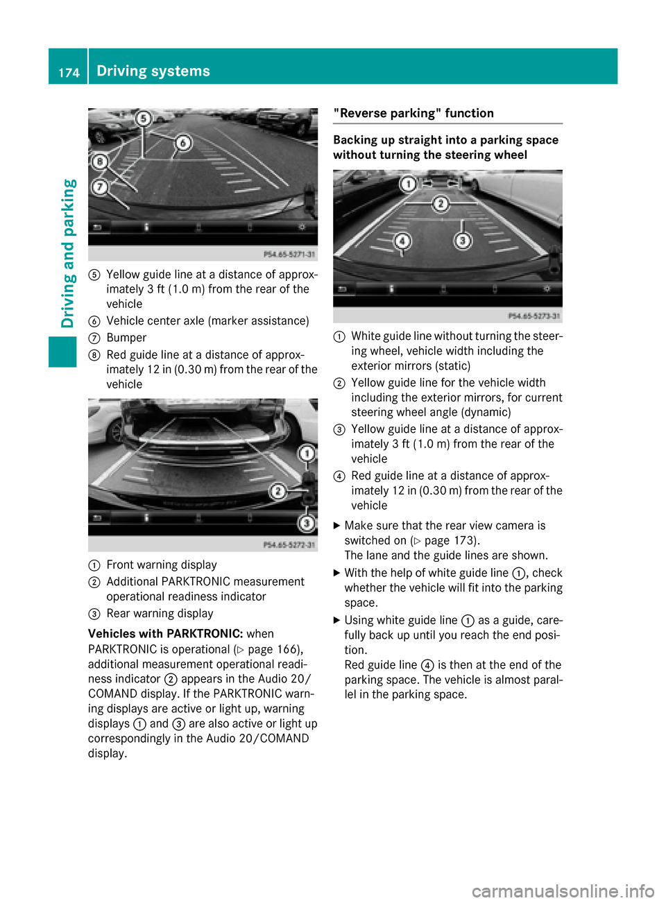 MERCEDES-BENZ B-Class ELECTRIC 2015 W246 Owners Manual A
Yellow guide line at a distance of approx-
imately 3 ft (1.0 m) from the rear of the
vehicle
B Vehicle center axle (marker assistance)
C Bumper
D Red guide line at a distance of approx-
imately 12 i