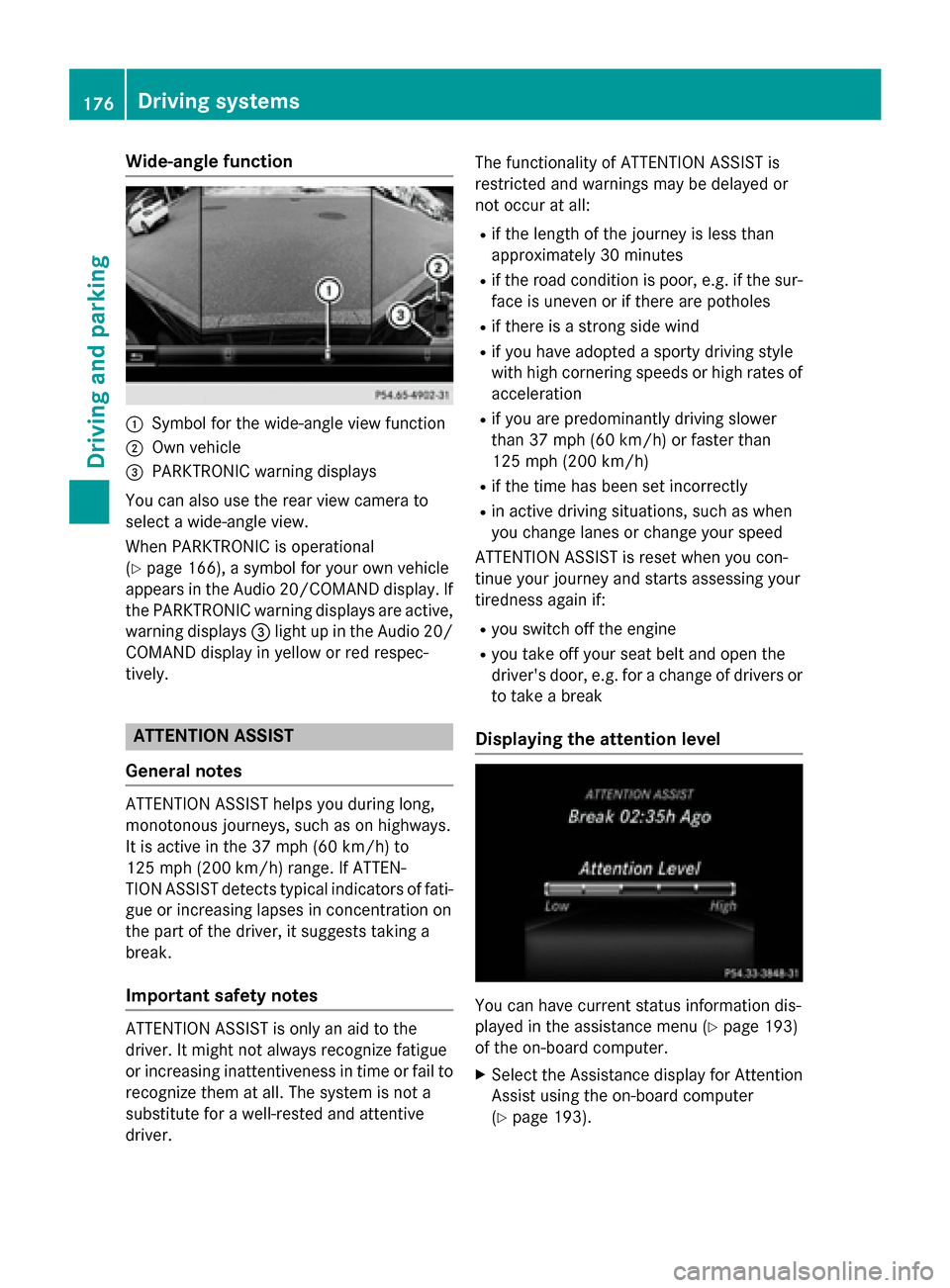 MERCEDES-BENZ B-Class ELECTRIC 2015 W246 Owners Manual Wide-angle function
:
Symbol for the wide-angle view function
; Own vehicle
= PARKTRONIC warning displays
You can also use the rear view camera to
select a wide-angle view.
When PARKTRONIC is operatio MERCEDES-BENZ B-Class ELECTRIC 2015 W246 Owners Manual Wide-angle function
:
Symbol for the wide-angle view function
; Own vehicle
= PARKTRONIC warning displays
You can also use the rear view camera to
select a wide-angle view.
When PARKTRONIC is operatio