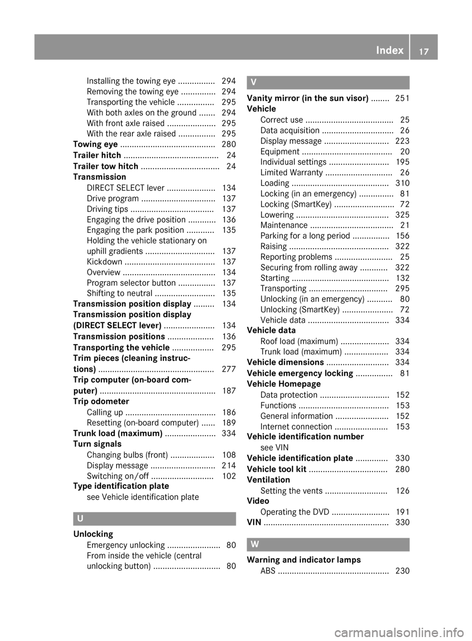 MERCEDES-BENZ B-Class ELECTRIC 2015 W246 Owners Manual Installing the towing eye ................ 294
Removing the towing eye ............... 294
Transporting the vehicle ................ 295
With both axles on the ground ....... 294
With front axle raise