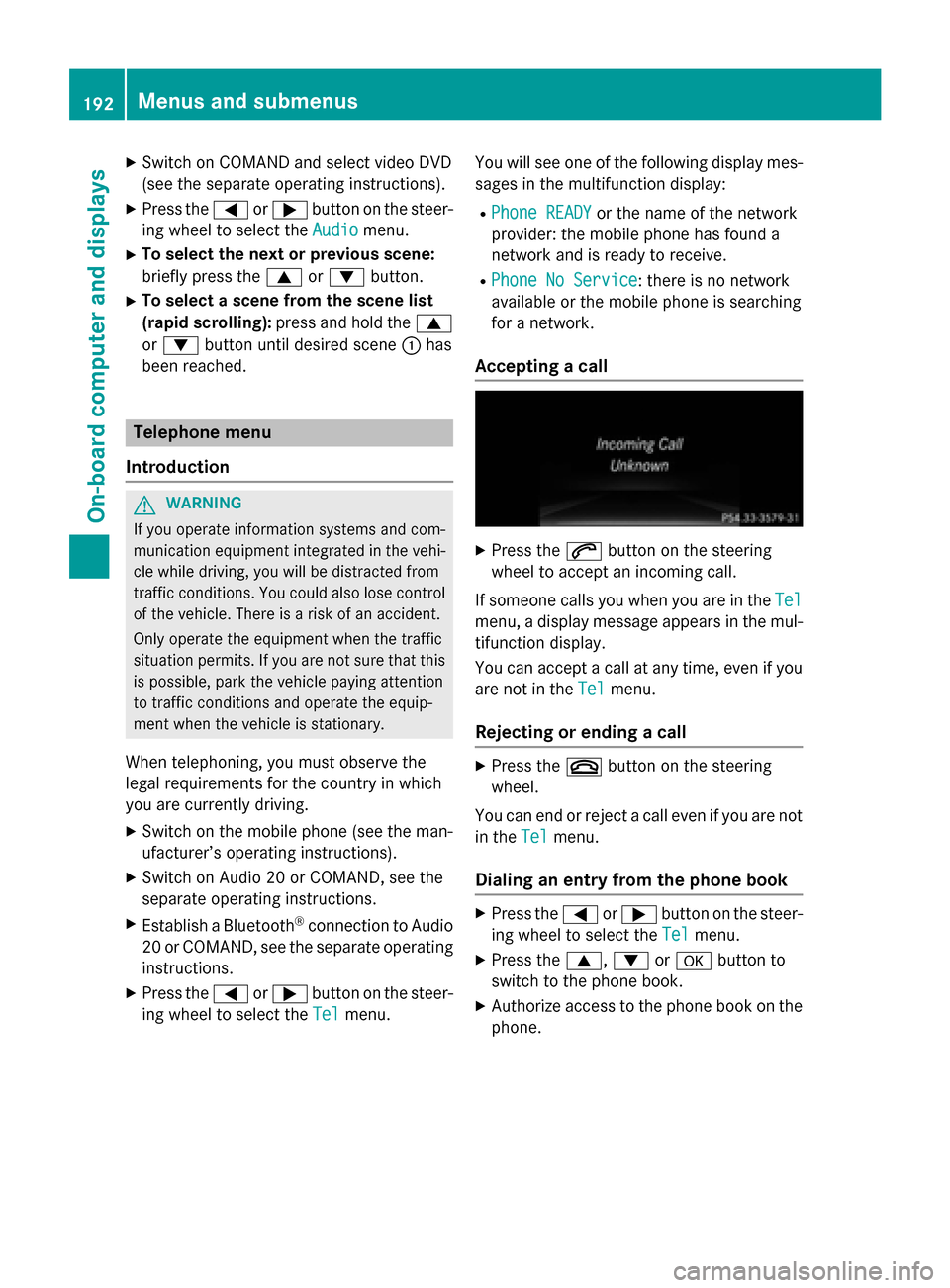MERCEDES-BENZ B-Class ELECTRIC 2015 W246 Owners Manual X
Switch on COMAND and select video DVD
(see the separate operating instructions).
X Press the =or; button on the steer-
ing wheel to select the Audio
Audio menu.
X To select the next or previous scen MERCEDES-BENZ B-Class ELECTRIC 2015 W246 Owners Manual X
Switch on COMAND and select video DVD
(see the separate operating instructions).
X Press the =or; button on the steer-
ing wheel to select the Audio
Audio menu.
X To select the next or previous scen