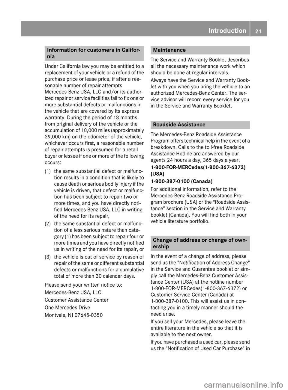 MERCEDES-BENZ B-Class ELECTRIC 2015 W246 Owners Guide Information for customers in Califor-
nia
Under California law you may be entitled to a replacement of your vehicle or a refund of thepurchase price or lease price, if after a rea-
sonable number of r MERCEDES-BENZ B-Class ELECTRIC 2015 W246 Owners Guide Information for customers in Califor-
nia
Under California law you may be entitled to a replacement of your vehicle or a refund of thepurchase price or lease price, if after a rea-
sonable number of r