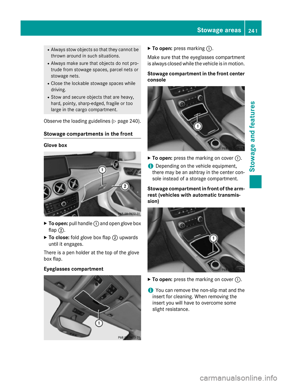 MERCEDES-BENZ B-Class ELECTRIC 2015 W246 Owners Manual R
Always stow objects so that they cannot be
thrown around in such situations.
R Always make sure that objects do not pro-
trude from stowage spaces, parcel nets or
stowage nets.
R Close the lockable MERCEDES-BENZ B-Class ELECTRIC 2015 W246 Owners Manual R
Always stow objects so that they cannot be
thrown around in such situations.
R Always make sure that objects do not pro-
trude from stowage spaces, parcel nets or
stowage nets.
R Close the lockable