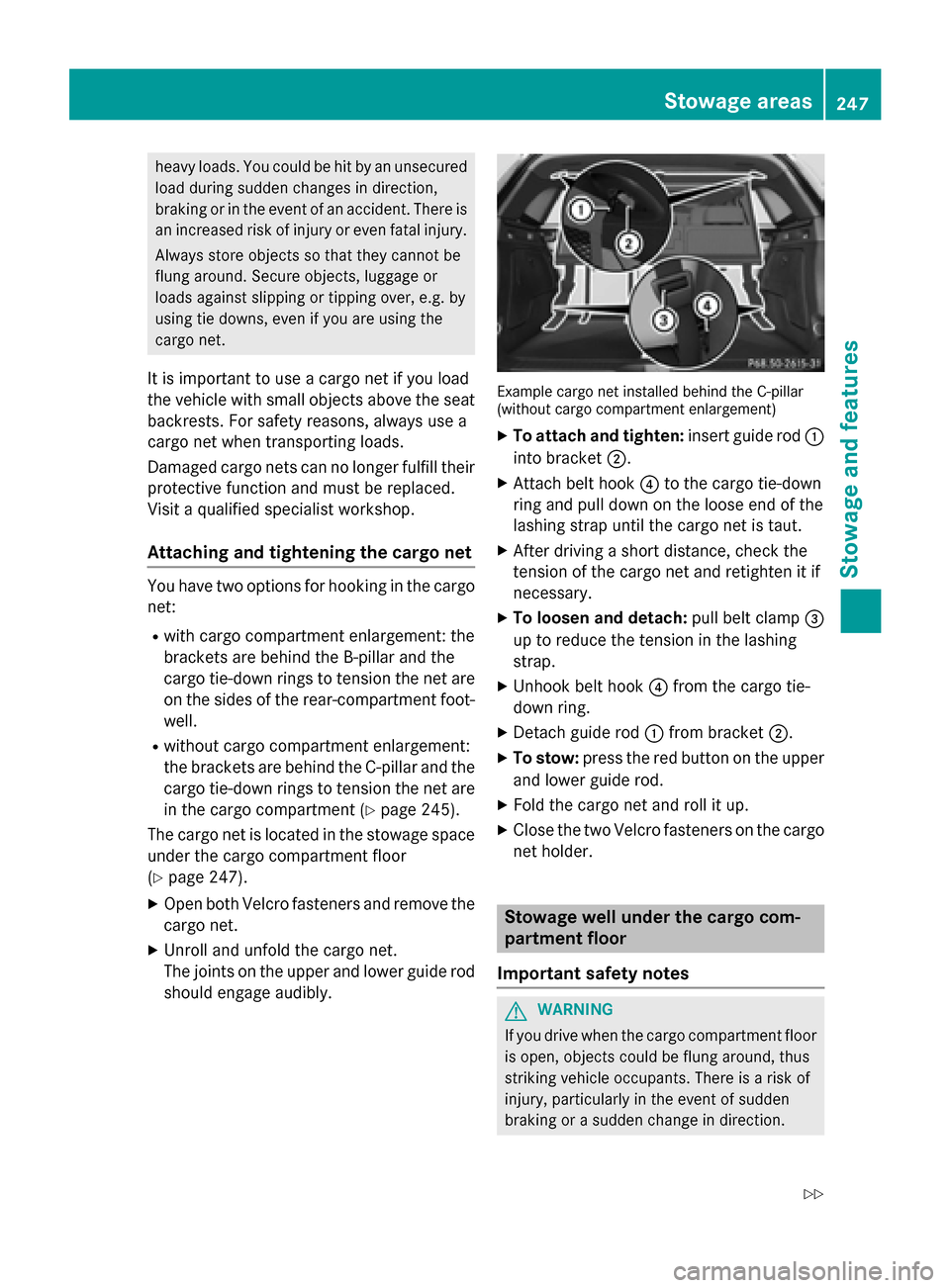 MERCEDES-BENZ B-Class ELECTRIC 2015 W246 Owners Manual heavy loads. You could be hit by an unsecured
load during sudden changes in direction,
braking or in the event of an accident. There isan increased risk of injury or even fatal injury.
Always store ob MERCEDES-BENZ B-Class ELECTRIC 2015 W246 Owners Manual heavy loads. You could be hit by an unsecured
load during sudden changes in direction,
braking or in the event of an accident. There isan increased risk of injury or even fatal injury.
Always store ob