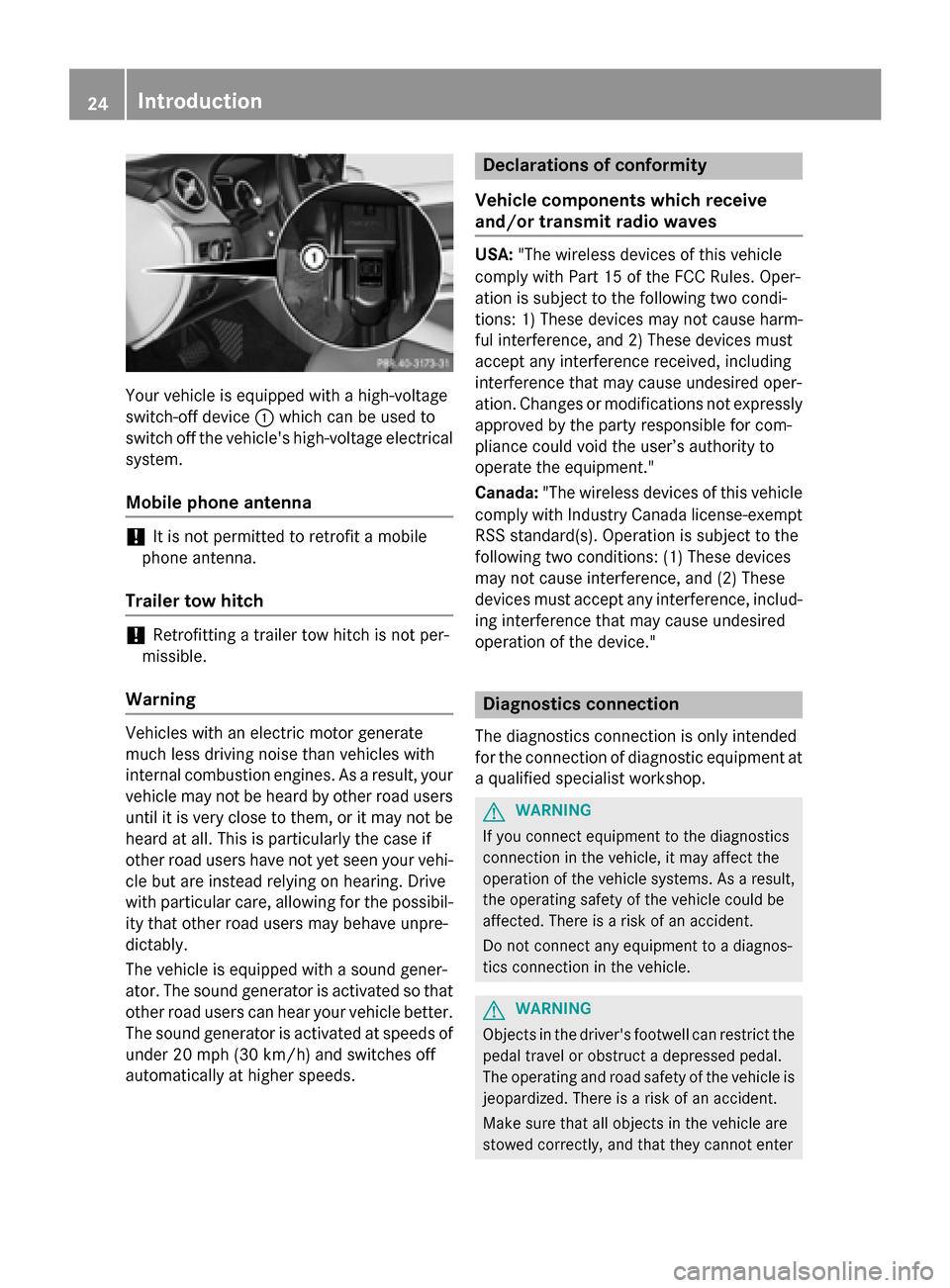 MERCEDES-BENZ B-Class ELECTRIC 2015 W246 Owners Guide Your vehicle is equipped with a high-voltage
switch-off device :which can be used to
switch off the vehicles high-voltage electrical
system.
Mobile phone antenna !
It is not permitted to retrofit a m MERCEDES-BENZ B-Class ELECTRIC 2015 W246 Owners Guide Your vehicle is equipped with a high-voltage
switch-off device :which can be used to
switch off the vehicles high-voltage electrical
system.
Mobile phone antenna !
It is not permitted to retrofit a m