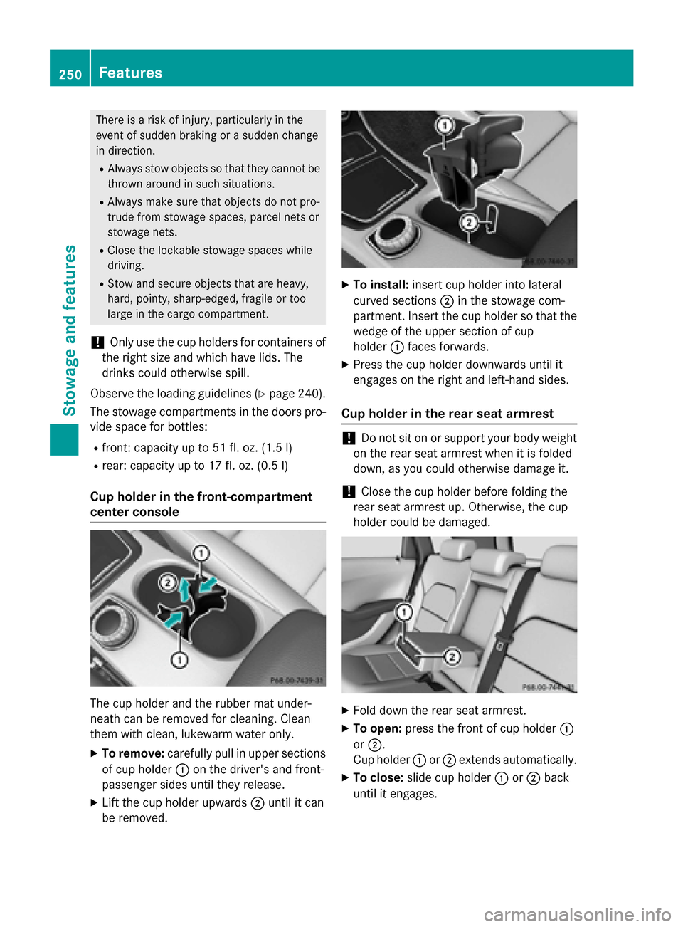 MERCEDES-BENZ B-Class ELECTRIC 2015 W246 Owners Manual There is a risk of injury, particularly in the
event of sudden braking or a sudden change
in direction.
R Always stow objects so that they cannot be
thrown around in such situations.
R Always make sur