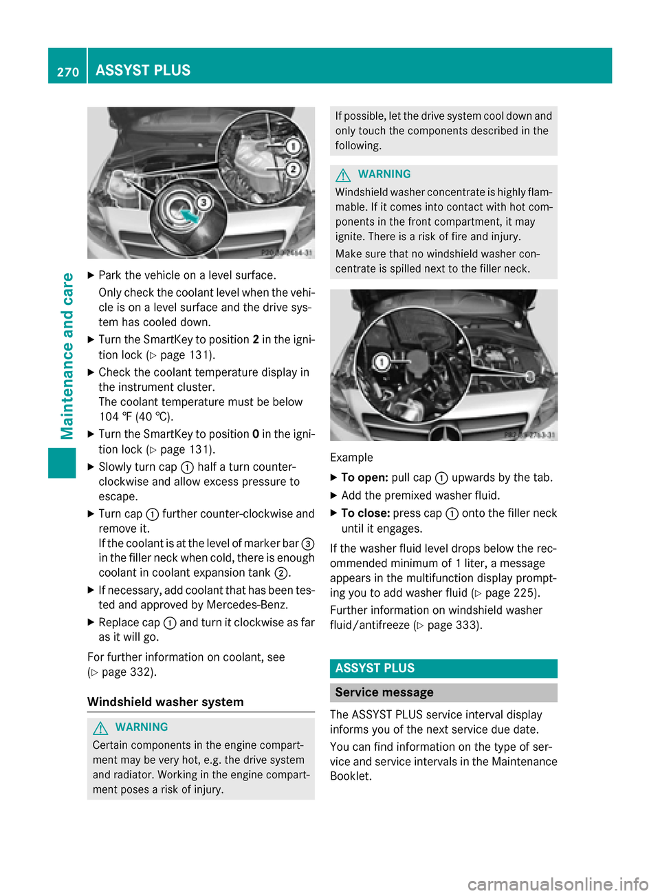 MERCEDES-BENZ B-Class ELECTRIC 2015 W246 Owners Manual X
Park the vehicle on a level surface.
Only check the coolant level when the vehi-
cle is on a level surface and the drive sys-
tem has cooled down.
X Turn the SmartKey to position 2in the igni-
tion MERCEDES-BENZ B-Class ELECTRIC 2015 W246 Owners Manual X
Park the vehicle on a level surface.
Only check the coolant level when the vehi-
cle is on a level surface and the drive sys-
tem has cooled down.
X Turn the SmartKey to position 2in the igni-
tion