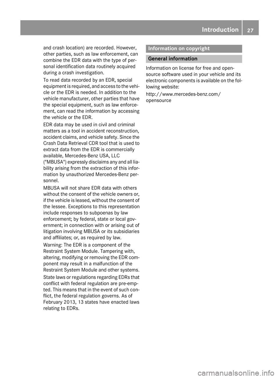 MERCEDES-BENZ B-Class ELECTRIC 2015 W246 Owners Guide and crash location) are recorded. However,
other parties, such as law enforcement, can
combine the EDR data with the type of per-
sonal identification data routinely acquired
during a crash investigat MERCEDES-BENZ B-Class ELECTRIC 2015 W246 Owners Guide and crash location) are recorded. However,
other parties, such as law enforcement, can
combine the EDR data with the type of per-
sonal identification data routinely acquired
during a crash investigat