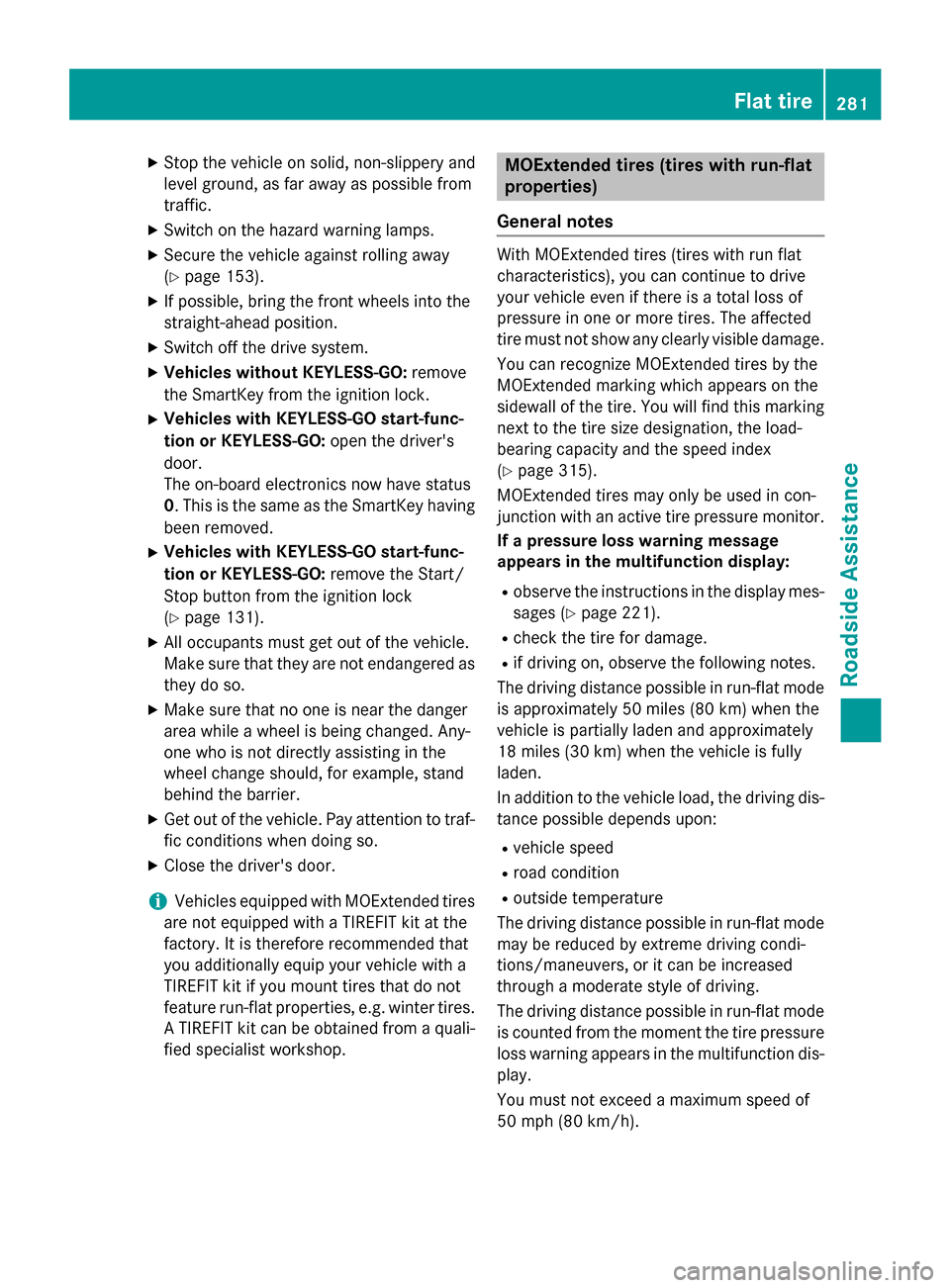 MERCEDES-BENZ B-Class ELECTRIC 2015 W246 Owners Manual X
Stop the vehicle on solid, non-slippery and
level ground, as far away as possible from
traffic.
X Switch on the hazard warning lamps.
X Secure the vehicle against rolling away
(Y page 153).
X If pos MERCEDES-BENZ B-Class ELECTRIC 2015 W246 Owners Manual X
Stop the vehicle on solid, non-slippery and
level ground, as far away as possible from
traffic.
X Switch on the hazard warning lamps.
X Secure the vehicle against rolling away
(Y page 153).
X If pos