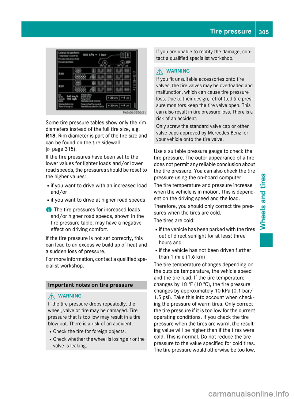 MERCEDES-BENZ B-Class ELECTRIC 2015 W246 Owners Manual Some tire pressure tables show only the rim
diameters instead of the full tire size, e.g.
R18 . Rim diameter is part of the tire size and
can be found on the tire sidewall
(Y page 315).
If the tire pr