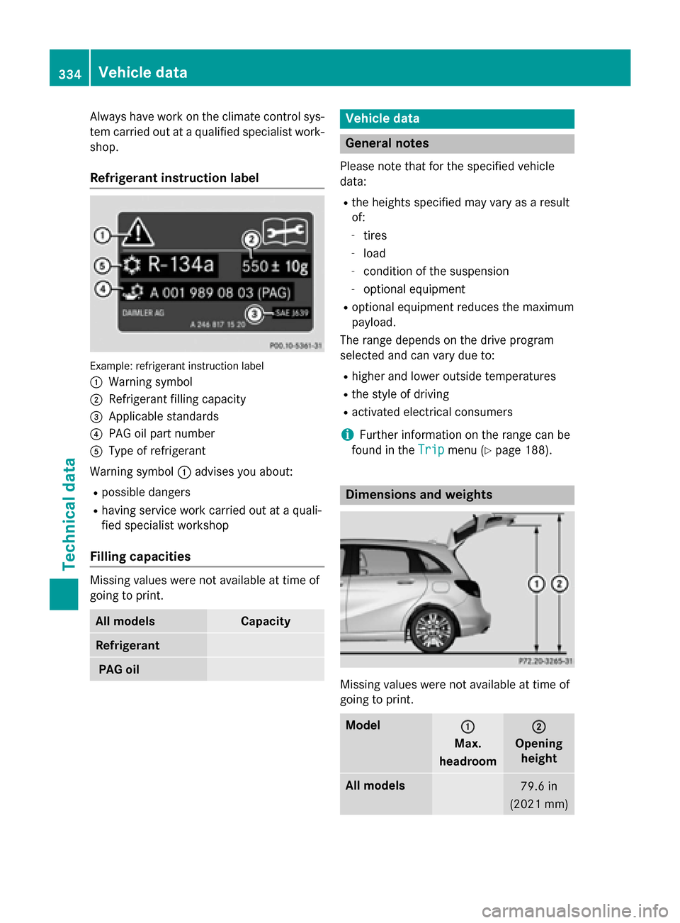 MERCEDES-BENZ B-Class ELECTRIC 2015 W246 Owners Manual Always have work on the climate control sys-
tem carried out at a qualified specialist work-
shop.
Refrigerant instruction label Example: refrigerant instruction label
: Warning symbol
; Refrigerant f